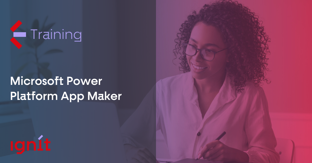 Ignít - Training - Microsoft Power Platform App Maker | Ignít | Human